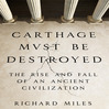 Carthage Must Be Destroyed (MP3): The Rise And Fall Of An Ancient Civilization
